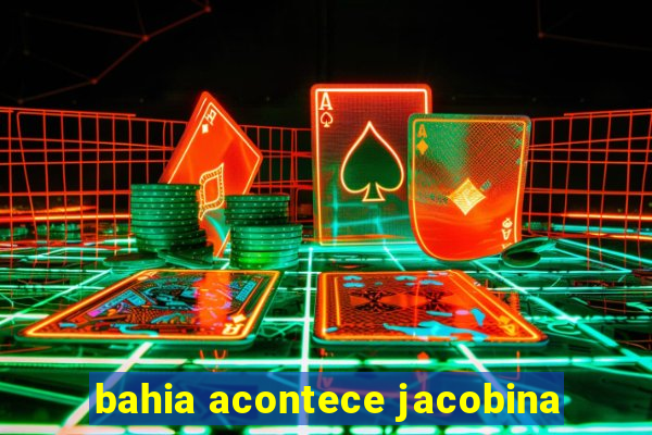 bahia acontece jacobina